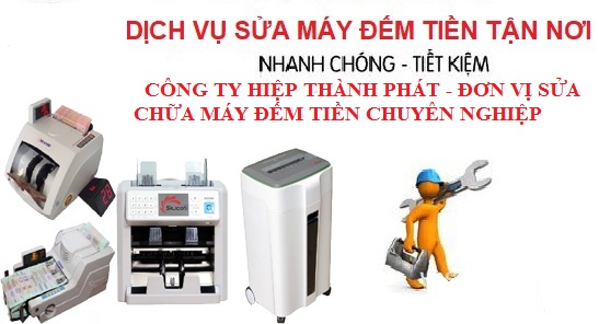 Hiệp Thành Phát - chuyên sửa chữa máy đếm tiền
