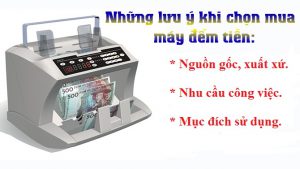 Những lưu ý trước khi chọn mua máy đếm tiền