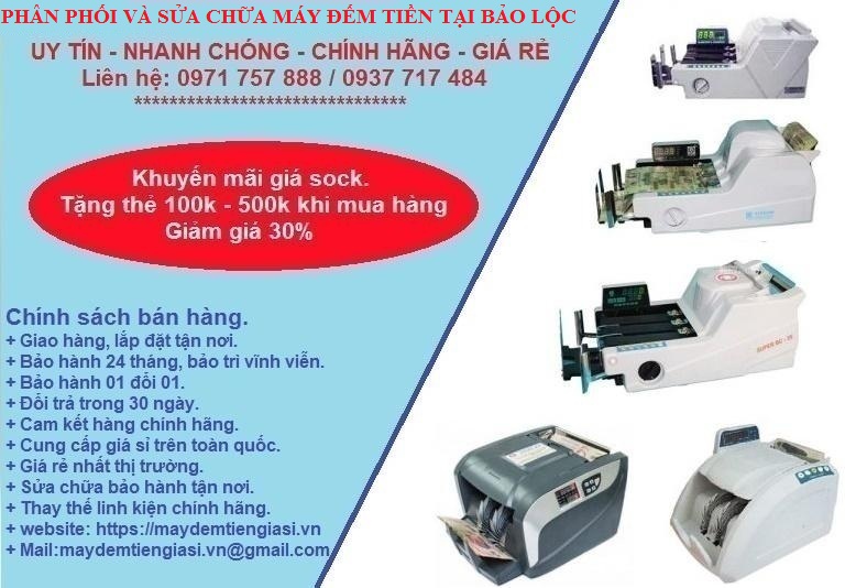 phân phối và sửa chữa máy đếm tiền tại Bảo Lộc