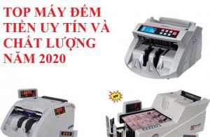 Top máy đếm tiền uy tín và chất lượng năm 2020