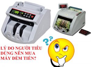 lý do người tiêu dùng nên mua máy đếm tiền