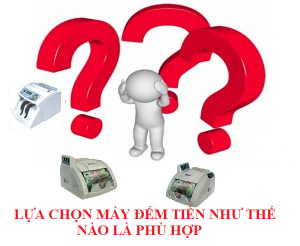 lựa chọn máy đếm tiền như thế nào là phù hợp
